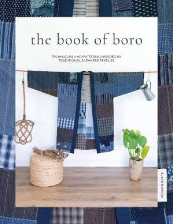 Book of Boro: Techniques and Patterns Inspired by Traditional Japanese Textiles