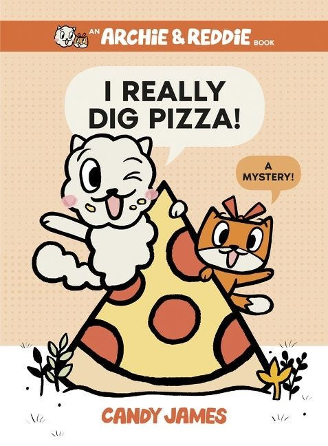 I Really Dig Pizza! (Archie & Reddie, #1)