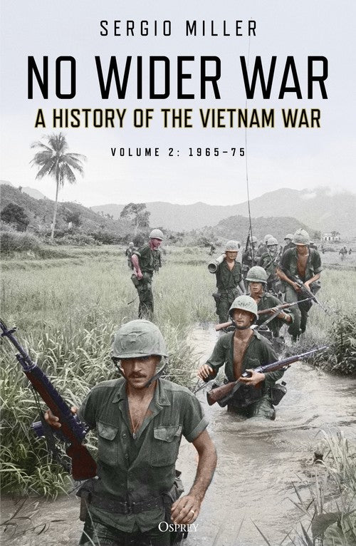 No Wider War: A History of the Vietnam War Volume 2: 1965-75