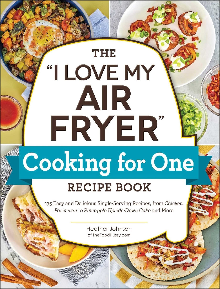 The "I Love My Air Fryer" Cooking for One Recipe Book
