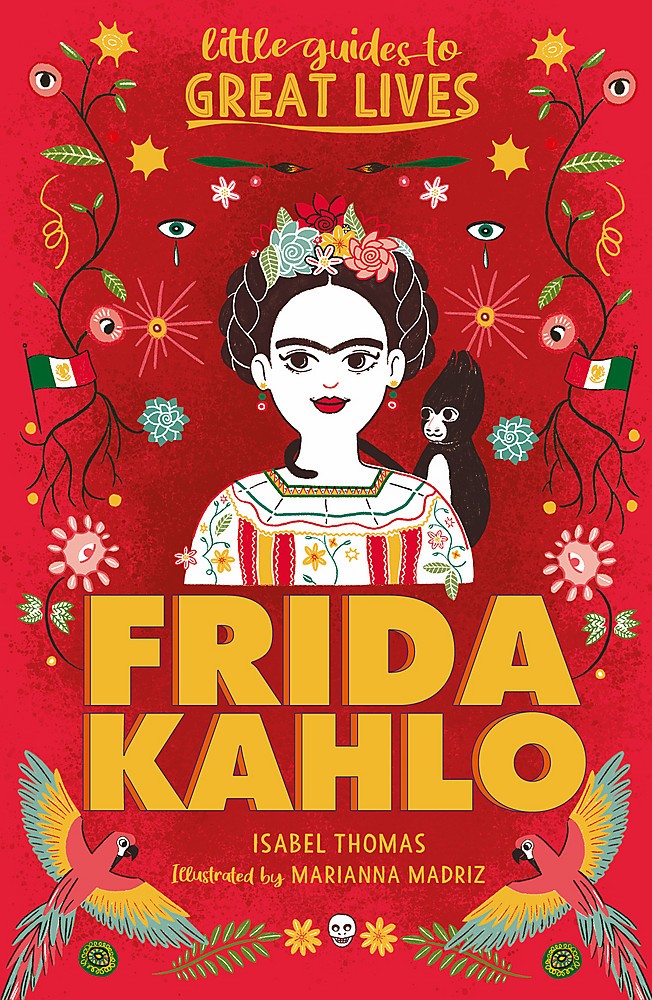 Little Guides to Great Lives: Frida Kahlo