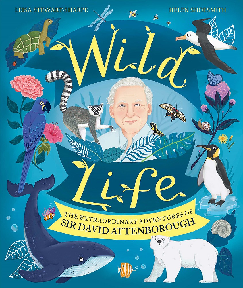 Wild Life: The ExtraOrdinary Adventures of Sir David Attenborough