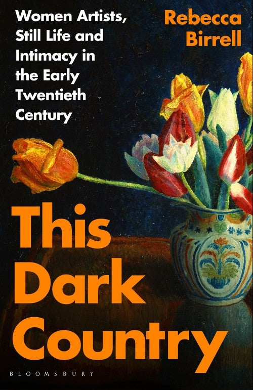 This Dark Country: Women Artists and Still Life in the Early Twentieth Century