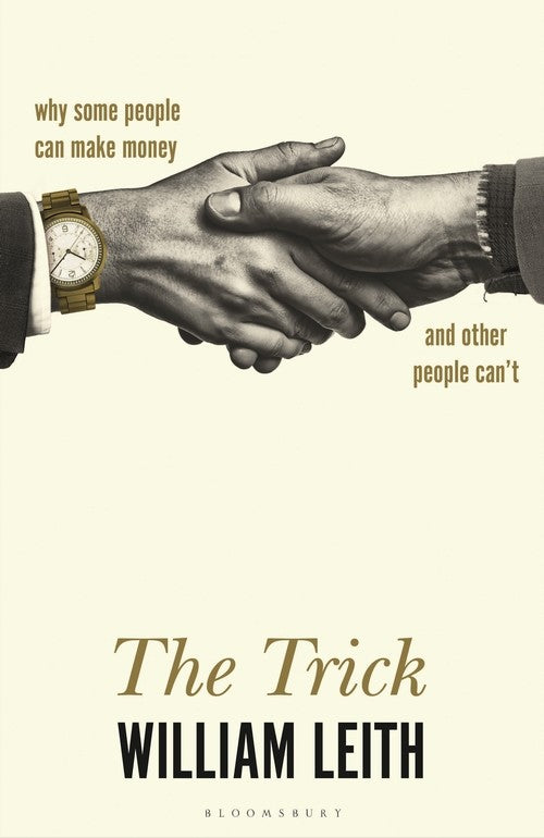 The Trick: Why Some People Can Make Money and Other People Can't
