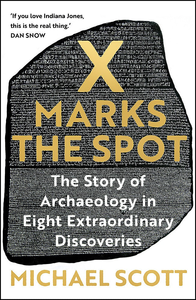 X Marks the Spot: The Story of Archaeology In Eight Extraordinary Discoveries