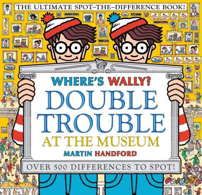 Where's Wally? Double Trouble at the Museum: The Ultimate Spot-the-Difference Book!