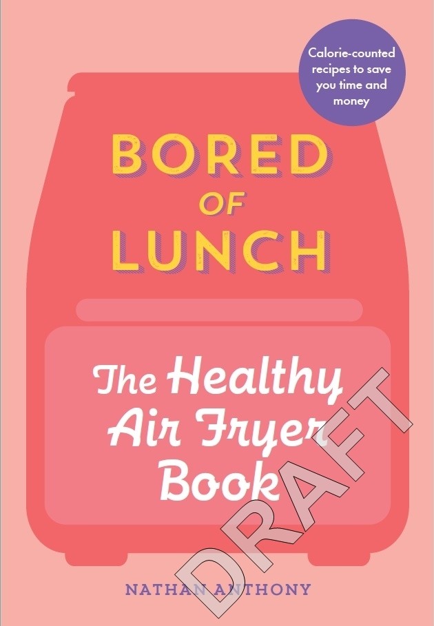 Bored of Lunch: The Healthy Air Fryer Book