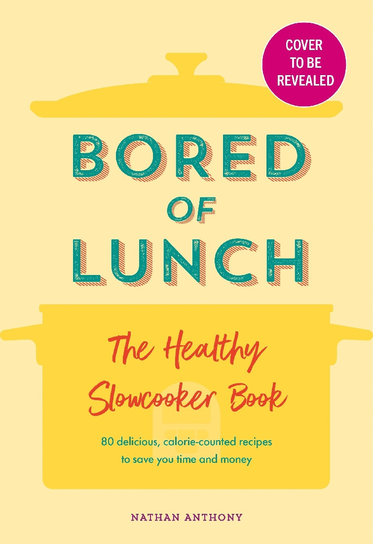 Bored of Lunch: The Healthy Slow Cooker Book
