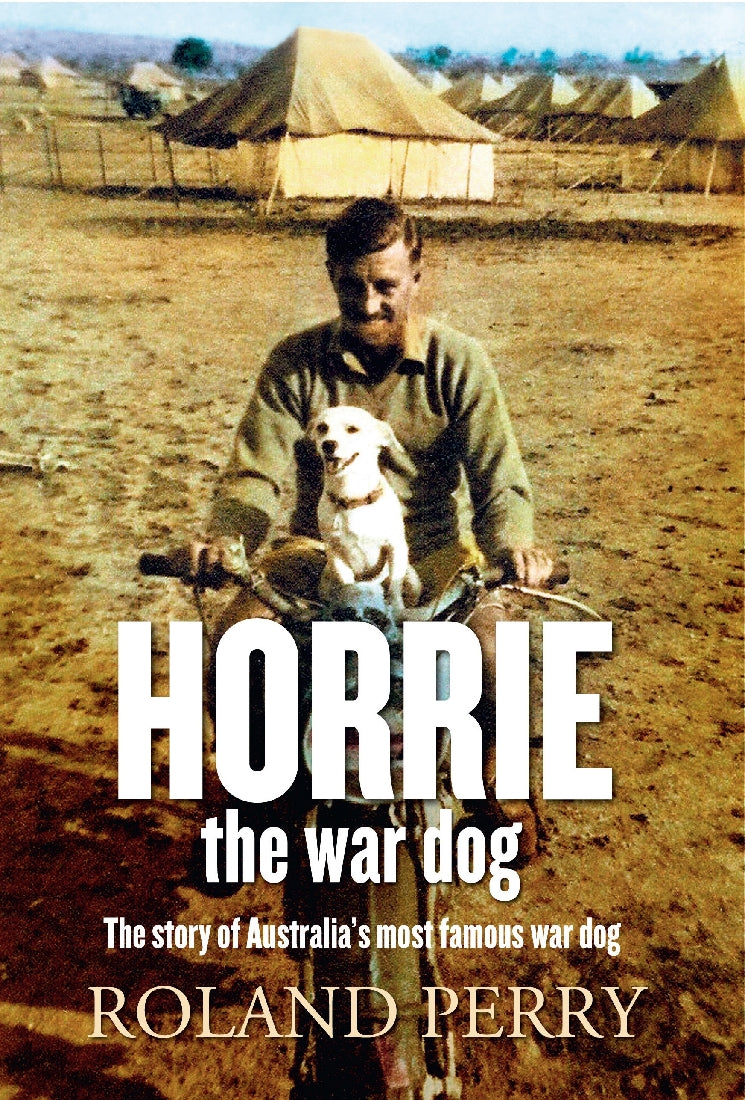 Horrie the War Dog: The Story of Australia's Most Famous War Dog