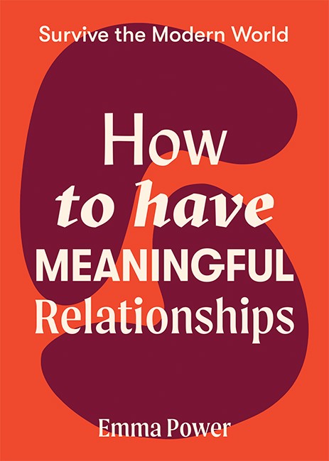 How to Have Meaningful Relationships