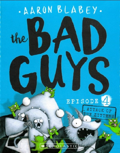 the Bad Guys Episode #04: Attack of the Zittens