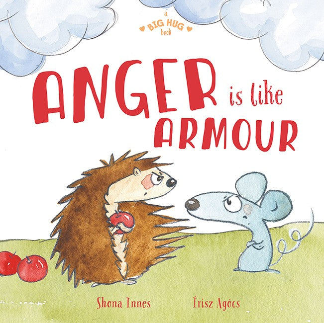 A Big Hug Book: Anger is Like Armour