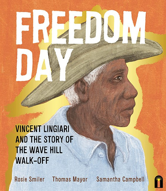 Freedom Day: Vincent Lingiari and the Story of the Wave Hill Walk-Off