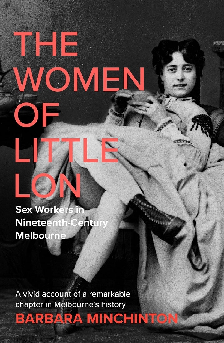 The Women of Little Lon: Sex workers in nineteenth century Melbourne