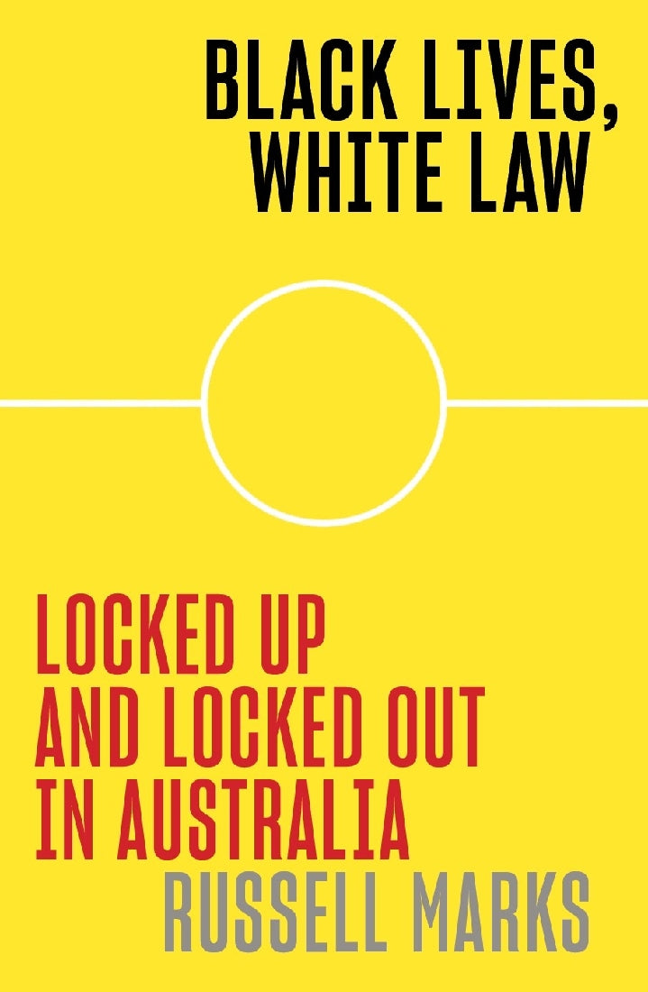 Black Lives, White Law: Locked Up and Locked Out in Australia