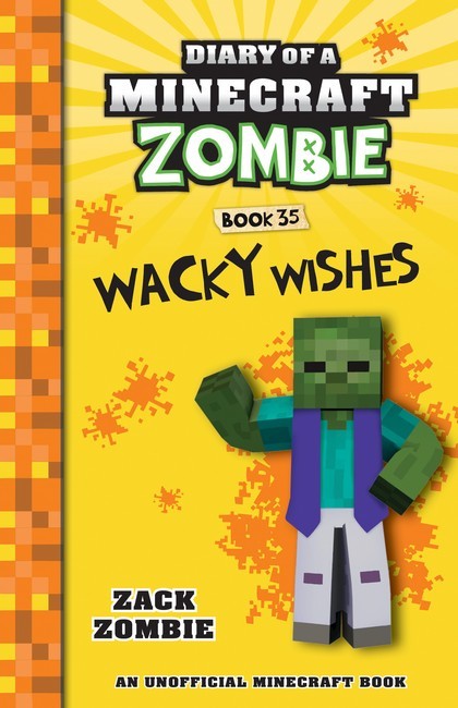 Wacky Wishes (Diary of a Minecraft Zombie, Book 35)