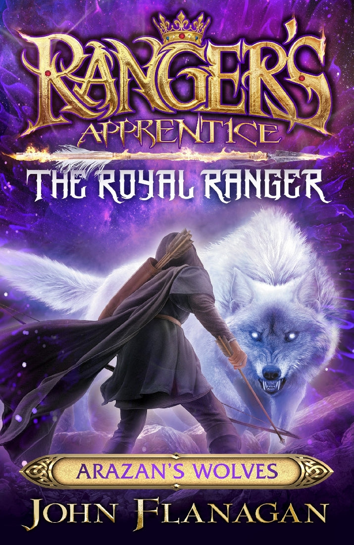 Ranger's Apprentice: The Royal Ranger #06: Arazan's Wolves