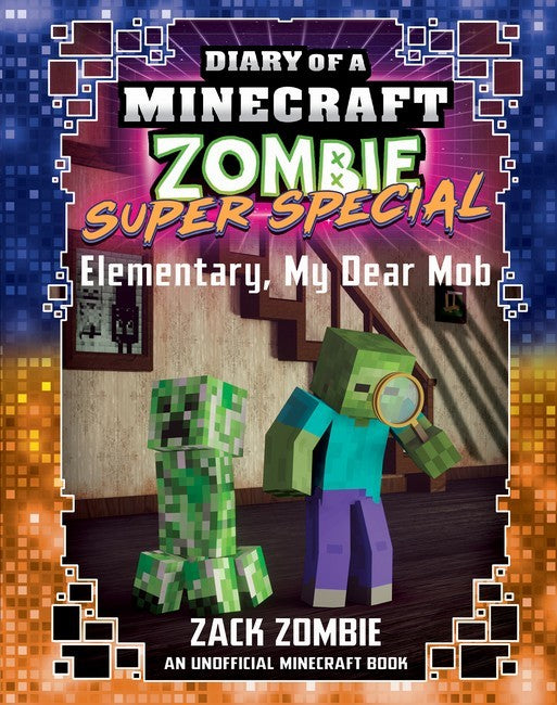 Elementary, My Dear Mob (Diary of a Minecraft Zombie: Super Special)