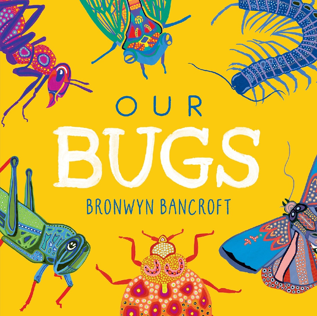 Our Bugs: A Celebration of Australian Wildlife