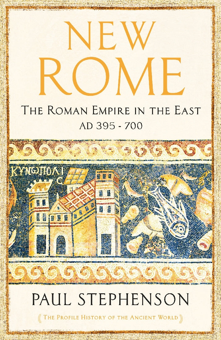 New Rome: The Roman Empire in the East AD 395-700