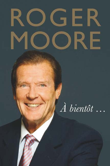 Roger Moore A Bientot