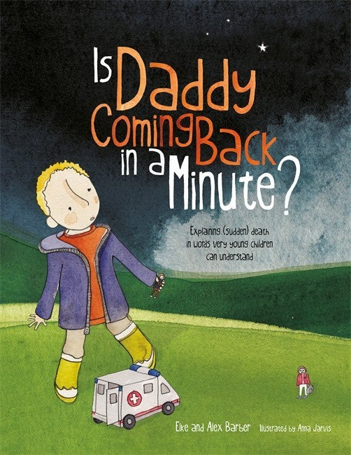 Is Daddy Coming Back in a Minute?: Explaining (sudden) death in words ve