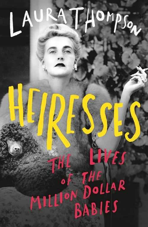 Heiresses: The Lives of the Million Dollar Babies