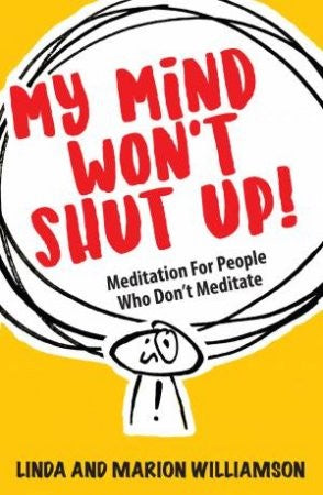 My Mind Won't Shut Up! by Linda Williamson and Marion Williamson