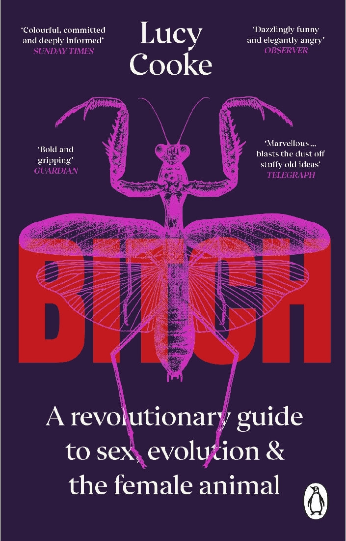 Bitch: A Revolutionary Guide to Sex, Evolution and the Female Animal