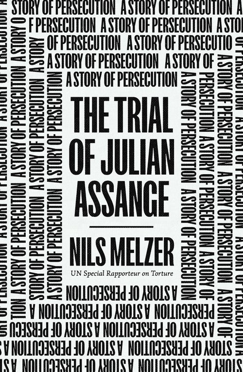 The Trial of Julian Assange: A Story of Persecution