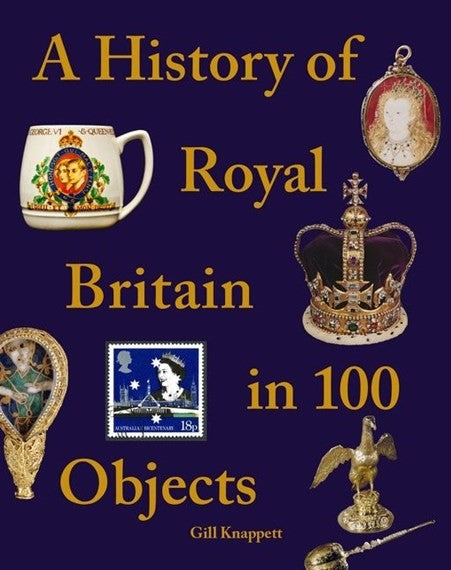 A History of Royal Britain in 100 Objects