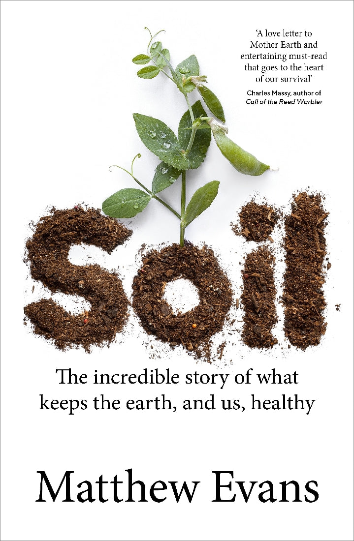 Soil:  The incredible story of what keeps the earth, and us, healthy