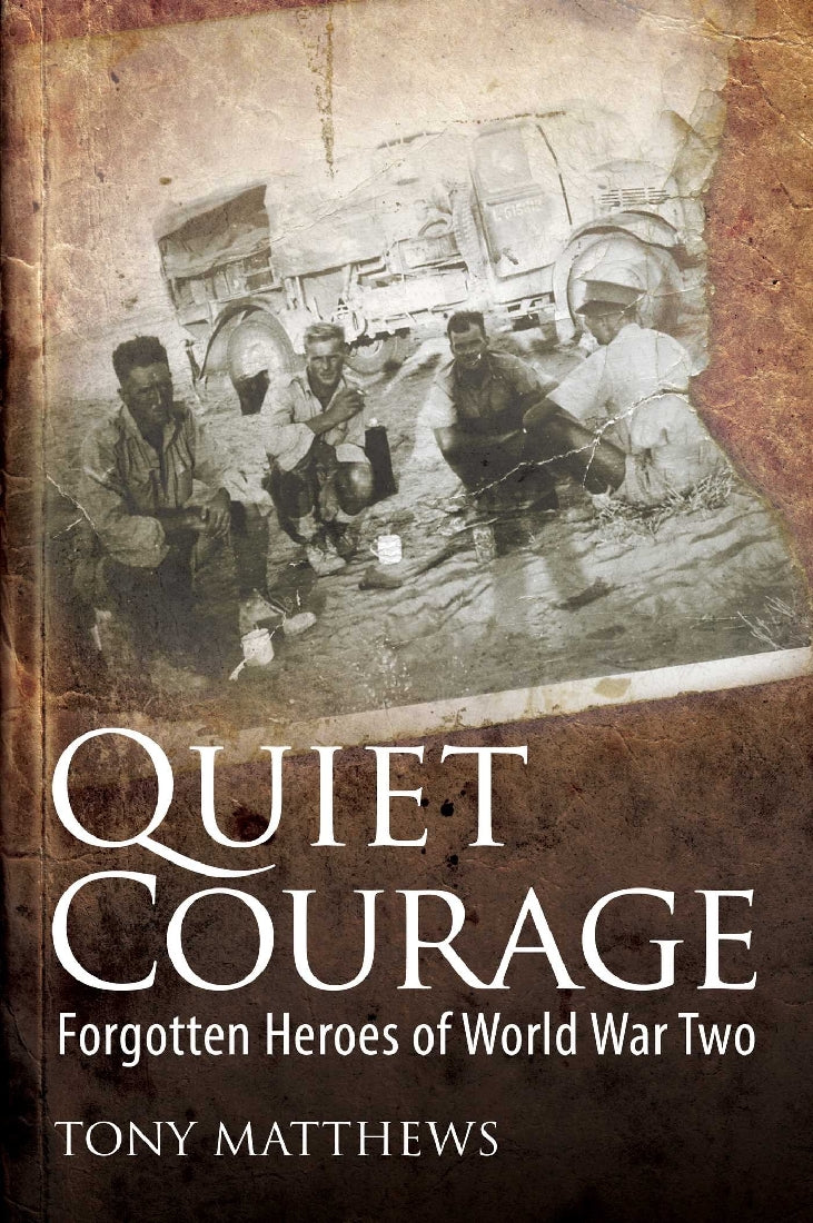 Quiet Courage: Forgotten Heroes of World War Two