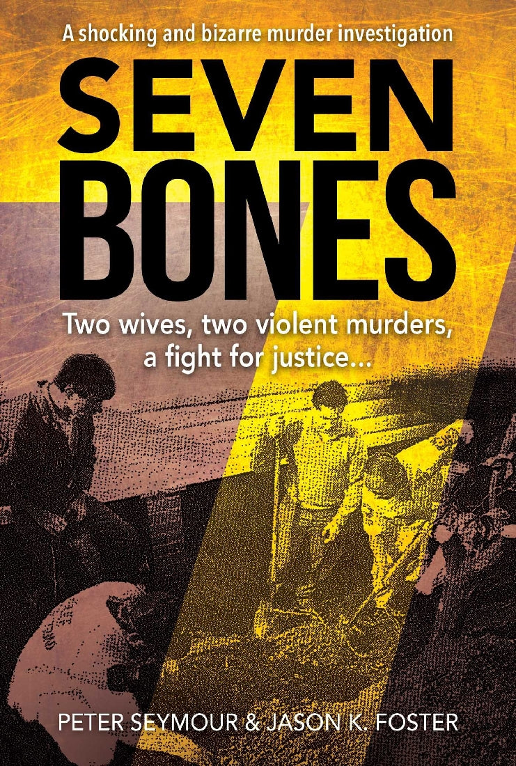Seven Bones: Two Wives, Two Violent Murders, A Fight For Justice