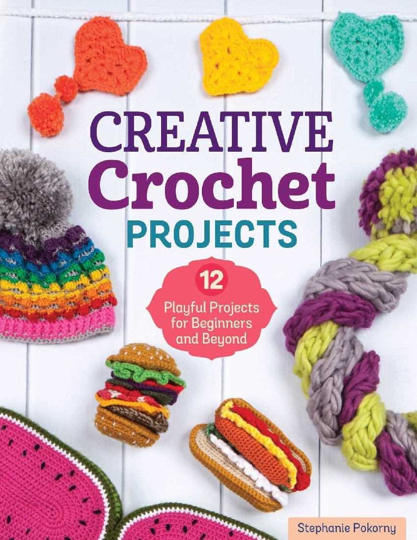 Creative Crochet Projects: 12 Playful Projects for Beginners and Beyond