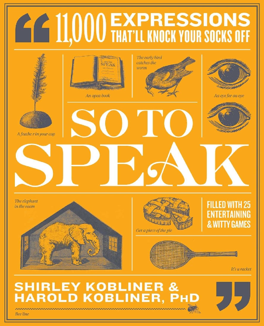 So to Speak: 11,000 Expressions That'll Knock Your Socks Off